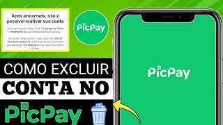 COMO EXCLUIR SUA CONTA NO PICPAY COMO ENCERRAR CONTA PICPAY PASSO A PASSO [upl. by Damick]