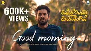 Katheyondu Shuruvagide  Good Morning Video Song  Diganth Pooja  Senna Hegde  Sachin Warrier [upl. by Mcnally]