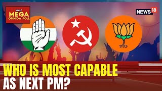 Mega Opinion Poll  Who Is Most Capable As The Next PM  Lok Sabha Elections 2024  News18 [upl. by Brunhilda]