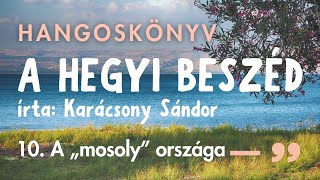 HANGOSKÖNYV A hegyi beszéd 10 A quotmosolyquot országa írta Karácsony Sándor [upl. by Acirre]