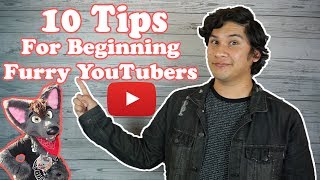 10 Tips for Beginning Furry YouTubers [upl. by Vez]