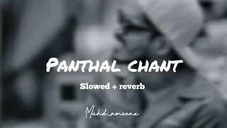 Panthal chant  slowed  reverb  muhdameenx [upl. by Ahsinor80]