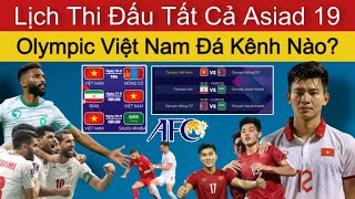 🔴Lịch Thi Đấu Tất Cả Các Trận Bóng Đá Nam ASIAD 19  Olympic Việt Nam Bảng B Trực Tiếp Kênh Nào [upl. by Elleinahc]