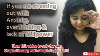 Graphotherapy to combat Anxiety overthinking amp lack of willpower  Graphology with Analyst Bisht [upl. by Kcerred]