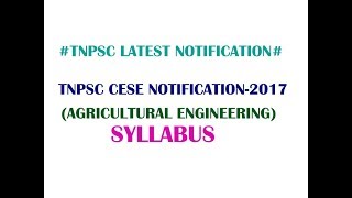 TNPSC CESE NOTIFICATION 2017 SYLLABUS FOR AGRICULTURAL ENGINEERING [upl. by Stephens282]