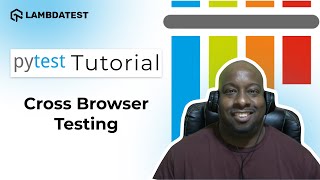 How To Perform Cross Browser Testing  pytest Framework Tutorial  PartXI  LambdaTest [upl. by Isherwood594]