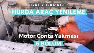 Hurda Araç Yenileme 6 Bölüm  Motor Conta Yakması [upl. by Naerad]