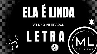 Vitinho Imperador  ELA É LINDA LETRA [upl. by Anhej]