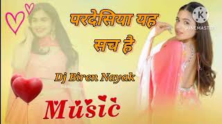 Pardesiya  Yeh  Sach  Hai  Piya  SONG  BY  MIX NAYAK  Dj Biren Nayak [upl. by Murdock594]