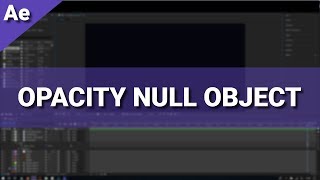 How to Control Opacity with Null Objects in After Effects [upl. by Anailil]