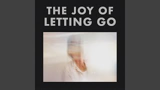 The Joy of Letting Go [upl. by Airrat]