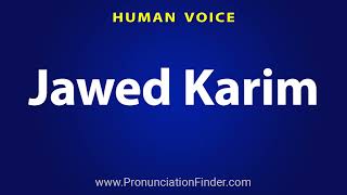 How To Pronounce Jawed Karim [upl. by Howund]