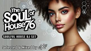 The Soul of House Vol 76 Soulful House Mix [upl. by Aicinoid47]