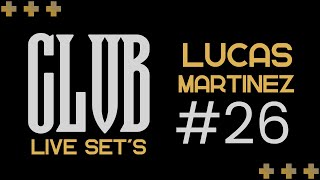 Lucas Martinez  CLVB Live Set 26 [upl. by Giah]