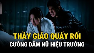 Thầy Giáo Quấy Rối Cưỡng DÂM Nữ Hiệu Trưởng  Kỳ Án Trung Quốc  Án Thế Giới [upl. by Marion]