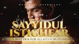 SAYYIDUL ISTIGHFAR سيد الإستغفار  PRAYER FOR FORGIVENESS  MUZAMMIL HASBALLAH  ENGLISH SUBTITLE [upl. by Okorih]