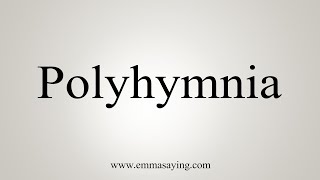 How To Say Polyhymnia [upl. by Natsuj]