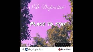 SB Dope5tar  Place to stay [upl. by Llerol]