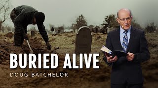 Buried Alive  Doug Batchelor [upl. by Haonam]