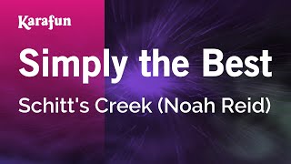 Simply the Best  Schitts Creek Noah Reid  Karaoke Version  KaraFun [upl. by Esmond]