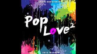 Robin Skouteris  PopLove 2 Mashup of 2013 Official Audio [upl. by Enylrac]