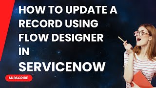 How to Update a Record Using Flow Designer in ServiceNow [upl. by Aim670]