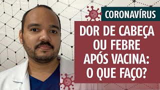 COVID19  Dor de cabeça ou febre após vacina covid Qual remédio tomar [upl. by Richy955]