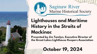 Lighthouses amp Maritime History in the Straits of Mackinac w Jim Tamlyn Executive Director of GLLKA [upl. by Sucramel]