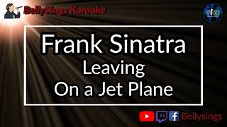 Frank Sinatra  Leaving On A Jet Plane Karaoke [upl. by Ennayrb411]