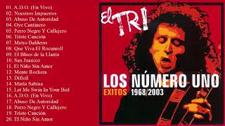 El Tri Sus Mejores Canciones  Grandes Exitos De Coleccion [upl. by Nicola352]