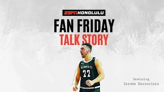 Fan Friday Talk Story with Jerome Desrosiers [upl. by Pippo]