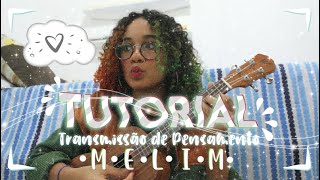 TUTORIAL UKULELE • Transmissão De Pensamento  Melim [upl. by Bolger]