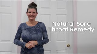 Natural Sore Throat Remedy [upl. by Nylecsoj235]