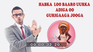 HABKA LOO BAARO UURKA ADIGA OO GURIGAAGA DHEX JOGA Dr Faris [upl. by Aihsyla14]