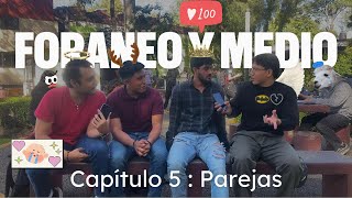 Foráneo y Medio  Capítulo 5 Parejas [upl. by Juliane390]