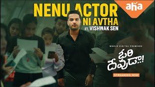 Nenu Actor Avtha Ft Vishwak Sen  Ori Devuda  Streaming Now  Mithila Palkar [upl. by Adiehsar]