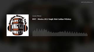 BBT  Bhakta 2012 Single Malt Indian Whiskey [upl. by Odnalref]