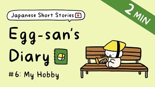 Japanese Short Stories for Beginner Eggsans Diary  ep6 My Hobby Free PDF [upl. by Fessuoy]