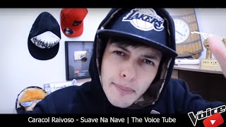 Caracol Raivoso  Suave Na Nave  The Voice Tube [upl. by Usanis]