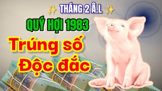 Tháng 2 âm lịch 2024 phát tài khó tin Quý Hợi 1983 vận đỏ hơn son trúng độc đắc tiền nhiều vô kể [upl. by Curcio]