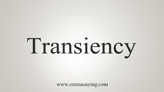 How To Say Transiency [upl. by Hey]