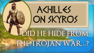 When Achilles hid from the Trojan War [upl. by Atile]