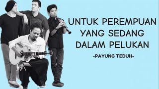 Untuk Perempuan Yang Sedang Dalam Pelukan  Payung Teduh Lirik [upl. by Nnayllas35]