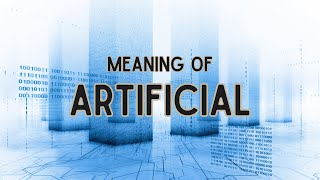 What is the meaning of Artificial [upl. by Claiborne]