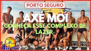 AXÉ MOI  PORTO SEGURO  CONHEÇA ESSE COMPLEXO DE LAZER [upl. by Doggett]