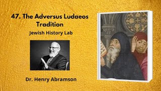 47 The Adversus Iudaeos Tradition Jewish History Lab [upl. by Lashoh270]