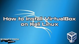 How to Install VirtualBox on Kali Linux 2019  SYSNETTECH Solutions [upl. by Iolande]