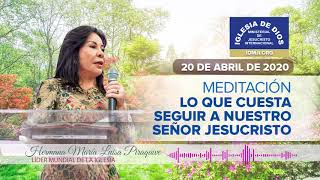 Meditación  Lo que cuesta seguir a nuestro Señor Jesucristo Hna María Luisa Piraquive 20042020 [upl. by Devine711]