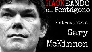 Entrevista a Gary McKinnon quotHackeando el Pentágonoquot [upl. by Chura]