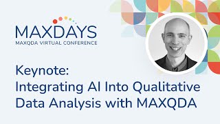 MAXDAYS 2024 Keynote Integrating AI Into Qualitative Data Analysis with MAXQDA [upl. by Pirnot698]